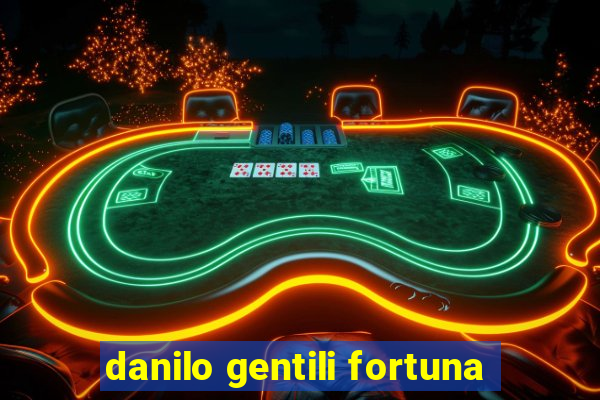 danilo gentili fortuna